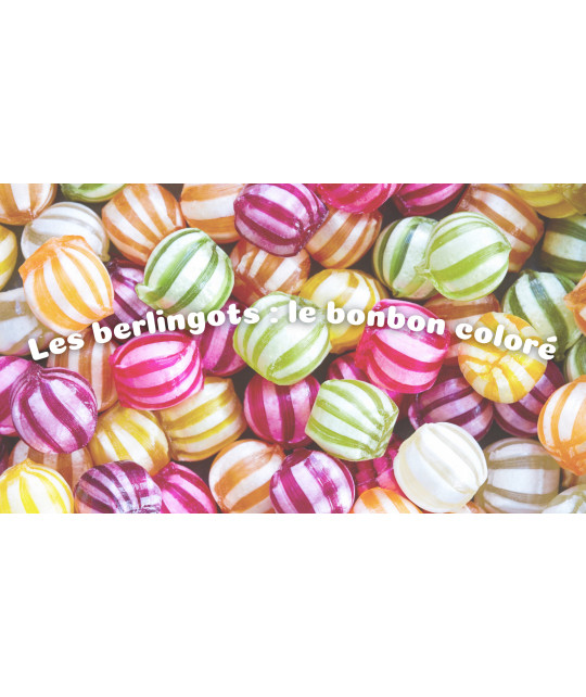Les berlingots : le bonbon coloré qui met de bonne humeur 